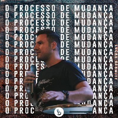 O Processo da Mudança - Lucas Schmitt