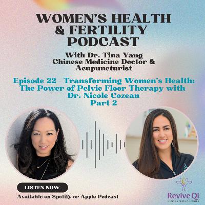 Transforming Women’s Health: The Power of Pelvic Floor Therapy with Dr. Nicole Cozean - Part 2