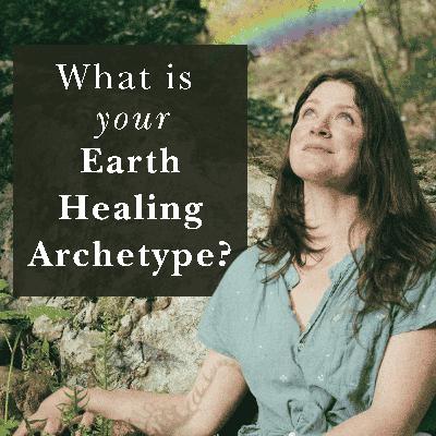 What is your Earth Healing Archetype?