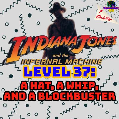 Level 37 - A Hat, a Whip, and a Blockbuster Level 37 - A Hat, a Whip, and a Blockbuster