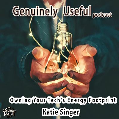 Pt 3 - Owning Your Tech's Energy Footprint - Katie Singer