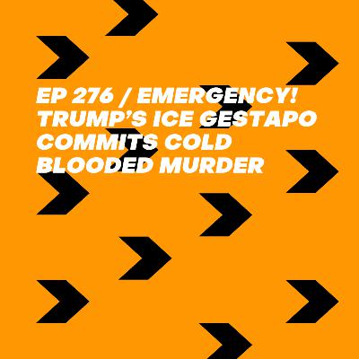 Emergency! Trump’s ICE Gestapo Commits Cold Blooded Murder