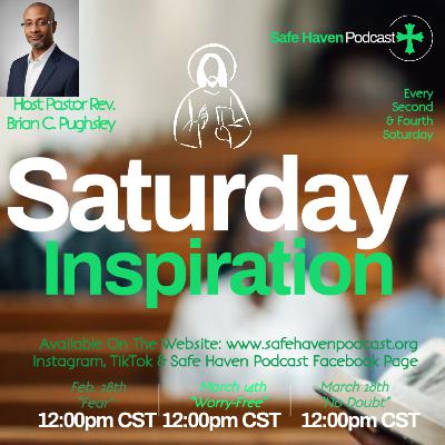 Saturday Inspiration "Worrying No More" 3/14/2026 Saturday Inspiration "Worrying No More" 3/14/2026