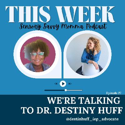 Ep 27 // Advocating Without Burnout with Dr. Destiny Huff: Navigating Public Schools, Self-Regulation, and Support as a Neurodivergent Parent
