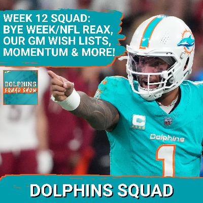 DOLPHINS SQUAD: Miami DOLPHINS BYE WEEK REAX, GENERAL MANAGER Search, SAINTS PREVIEW, PLAYOFFS PUSH? DOLPHINS SQUAD: Miami DOLPHINS BYE WEEK REAX, GENERAL MANAGER Search, SAINTS PREVIEW, PLAYOFFS PUSH?