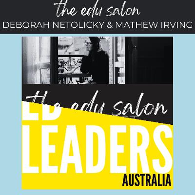 Episode 50: Deborah Netolicky and Mathew Irving in an ‘Edu Salon X EdLeaders’ collab