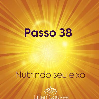 Passo 38 - Nutrindo seu Eixo Passo 38 - Nutrindo seu Eixo