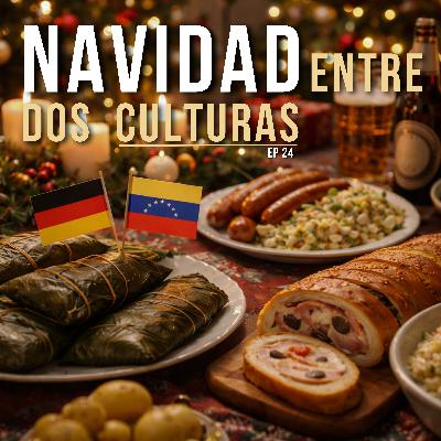 EP 24 | Navidad entre dos culturas: Alemania y Venezuela