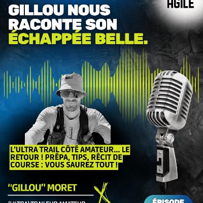 #63 [Ultra trail] Gillou is back... et nous racontes son échappée Belle 96k