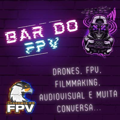 Ep 12 - Com convidados: Wales Ribeiro, piloto de FPV do Pedro Sampaio!