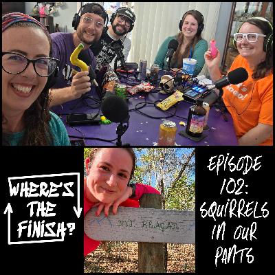 102: Squirrels in Our Pants 102: Squirrels in Our Pants