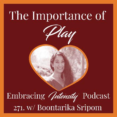 271: The Importance of Play w/ Boontarika Sripom 271: The Importance of Play w/ Boontarika Sripom
