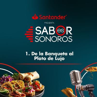 De la Banqueta al Plato de Lujo