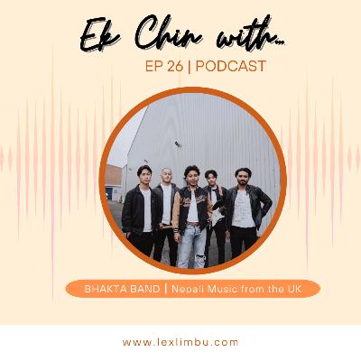 BHAKTA BAND – Nepali Music from UK | Ek Chin With… Podcast
