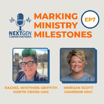 Marking Ministry Milestones with Morgan Scott and Rachel Whitmire-Griffith