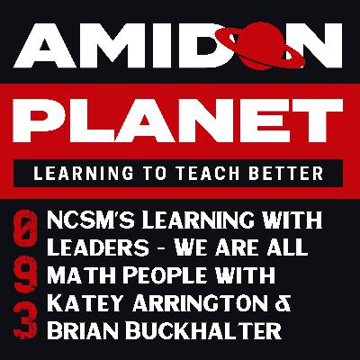 E093: NCSM’s Learning with Leaders - We Are ALL Math People with Katey Arrington and Brian Buckhalter