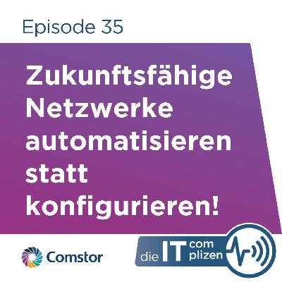 Zukunftsfähige Netzwerke automatisieren statt konfigurieren! Zukunftsfähige Netzwerke automatisieren statt konfigurieren!