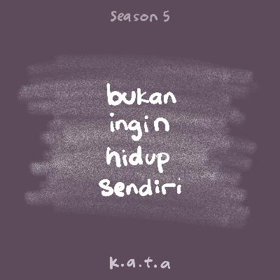 bukan ingin hidup sendiri