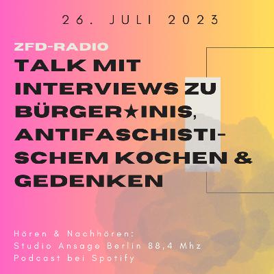26.07.2023 | ZfD-Radio mit Bürger*Inis und antifaschistischem Kochen und Gedenken. 26.07.2023 | ZfD-Radio mit Bürger*Inis und antifaschistischem Kochen und Gedenken.