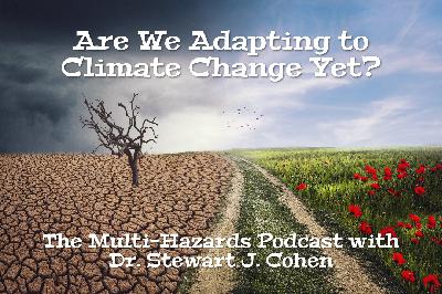 Are We Adapting to Climate Change Yet? with Dr. Stewart J. Cohen