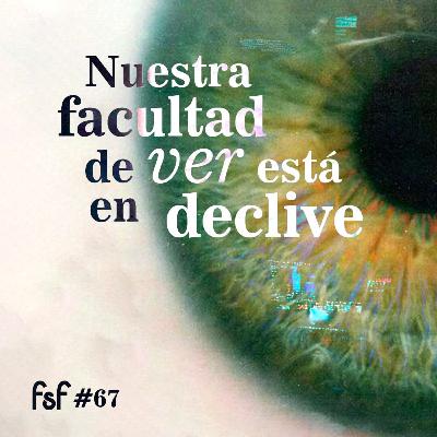 ¿Está en CRISIS nuestra MIRADA? Aprendiendo nuevamente a ver | FSF #67 ¿Está en CRISIS nuestra MIRADA? Aprendiendo nuevamente a ver | FSF #67