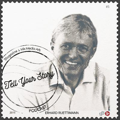 #5 Tell Your Story - Erhard Ruettimann #5 Tell Your Story - Erhard Ruettimann