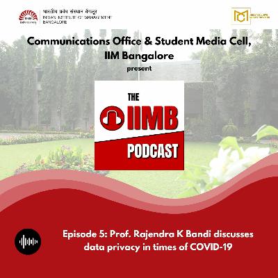 Episode 5: Prof. Rajendra K Bandi discusses data privacy in times of COVID-19