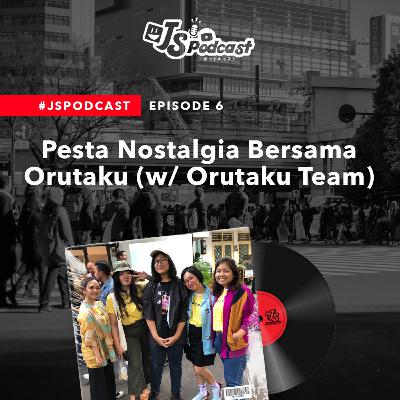 S01 Eps 06: Pesta Nostalgia Bersama Orutaku (w/ Orutaku Team)
