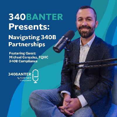 Navigating 340B Partnerships with Michael Gonzalez