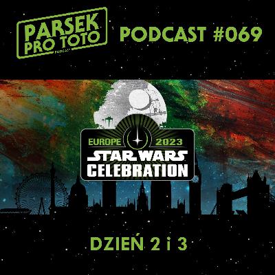 Parsek Pro Toto #069 - Star Wars Celebration 2023: Dzień 2 i 3