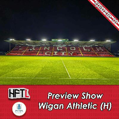 HFTL Preview Show: Wigan Athletic (H)