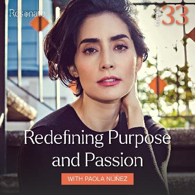 33. Redefining Purpose and Passion with Paola Núñez