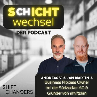 072 Wenn komplexe Schichtplanung plötzlich einfach wird - mit Andreas Veil von Südzucker und Jan-Martin Josten von shyftplan