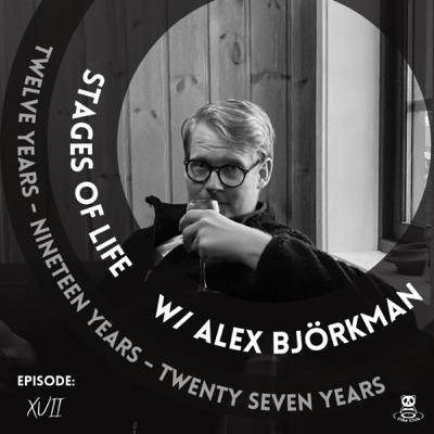 xvii. Stages of Life ● Alex Björkman