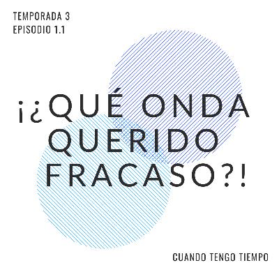 S03-E01.1 | ¡¿Qué onda con Querido Fracaso?! S03-E01.1 | ¡¿Qué onda con Querido Fracaso?!