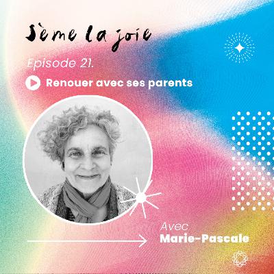 Episode 21. Renouer avec ses parents