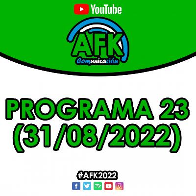 #AFK2022 | Programa 23 (31/08)
