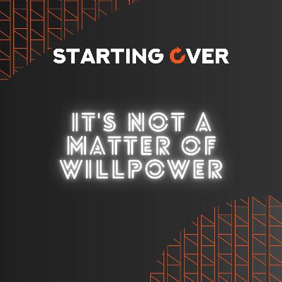 S04 Ep. 15: It's Not A Matter Of Willpower!