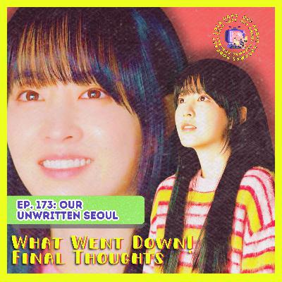 (S5) EP#173: What Went Down: Our Unwritten Seoul Final Thoughts