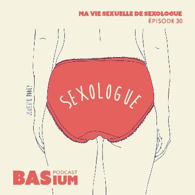 Épisode 30 : Ma vie sexuelle de sexologue