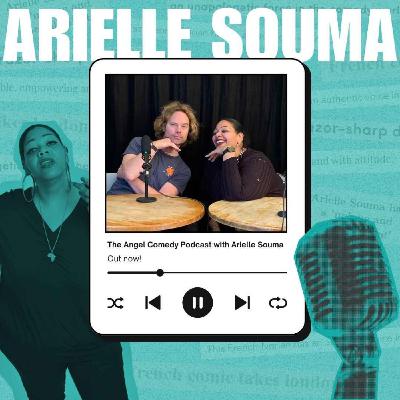The Angel Comedy Podcast with Arielle Souma The Angel Comedy Podcast with Arielle Souma