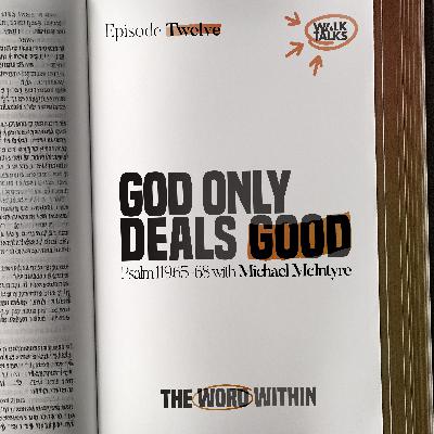 God Only Deals Good (Psalm 119:65-68)