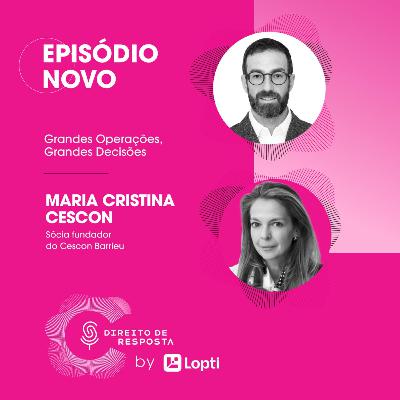 EP #144: Maria Cristina Cescon, grandes operações, grandes decisões.