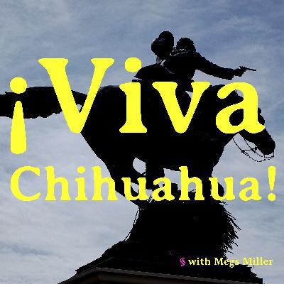 ¡Viva Chihuahua!