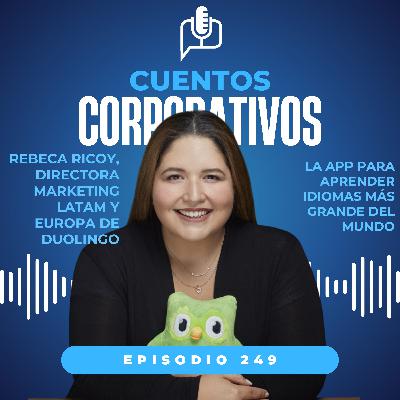 Cómo se construye la app para aprender idiomas más grande del mundo. Rebeca Ricoy, directora regional de marketing para LATAM y Europa de Duolingo [episodio 249 - temporada V]