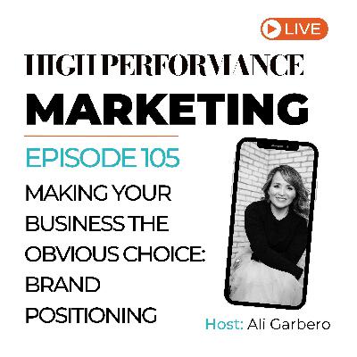 105. Making Your Business the Obvious Choice: Brand Positioning