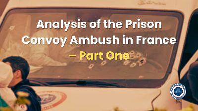 An Analysis of the Prison Convoy Ambush in France – Part One