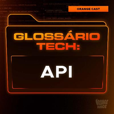 API | Glossário Tech da Orange Juice