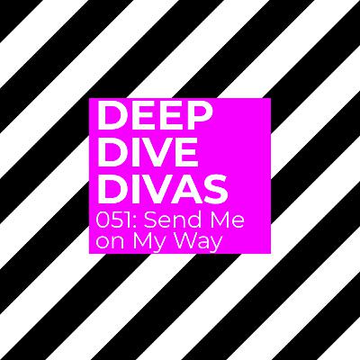 051: Send Me on My Way