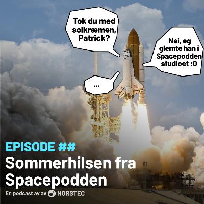 [E##] Sommerhilsen fra Spacepodden!